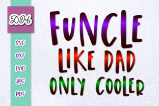 Funcle Like Dad Only Cooler Sublimation Graphics and Crafts