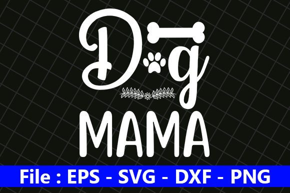 Funny Mom Design Dog MAMA Graphics for Crafts