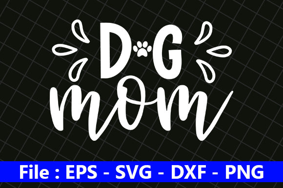 Funny Mom Design, Dog Mom Graphics for Crafts