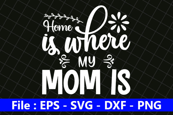 Funny Mom Design: Home is Where My Mom