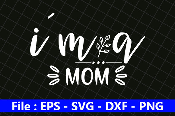 Funny Mom Design, I'm a Mom Graphics for Crafts