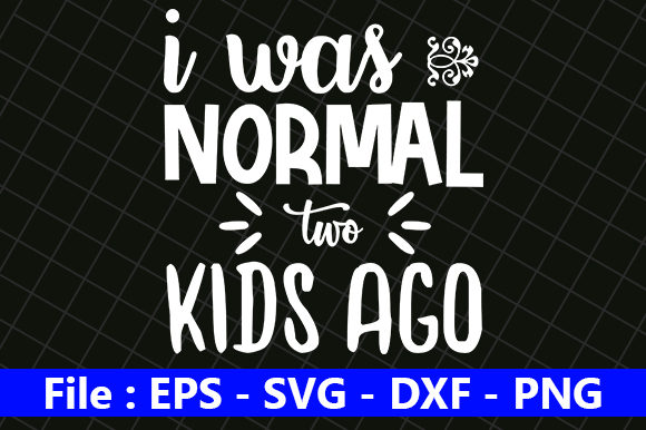 Funny Mom Design, I Was Normal Two Kids Graphics and Crafts