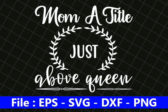 Funny Mom Design, Mom a Title Just Above