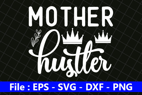 Funny Mom Design, Mother Hustler Graphics for Crafts