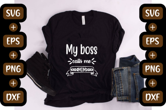 Funny Mom Quotes Design, My Boss Calls M: Graphics for Crafts