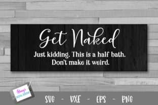 Get Naked - Funny Bathroom Graphics for Crafts