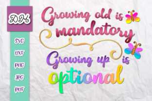 Growing Old is Mandatory - Up Optional Graphics for Crafts