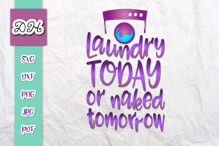 Laundry Today or Naked Tomorrow Sublimat Graphics and Crafts