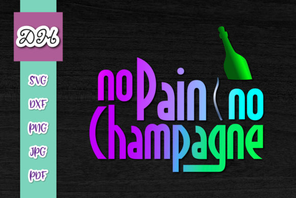 No Pain No Champagne Funny Print Cut Graphics for Crafts