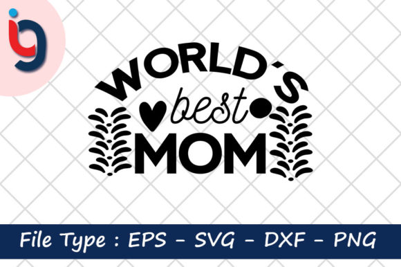 World s Best Mom Graphics for Crafts and Digital Sales